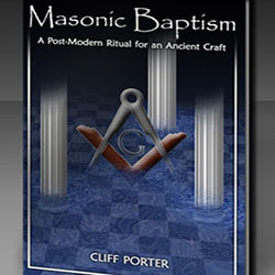Yet another book on the Masonic Baptism by Cliff Porter